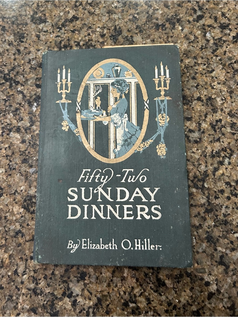 Fifty-Two Sunday Dinners by Elizebeth O Hiller 1915 Vintage Well Loved Used